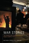 War Stories The Causes and Consequences of Public Views of War