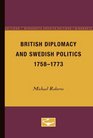 British Diplomacy and Swedish Politics 17581773