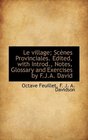 Le village Scnes Provinciales Edited with Introd Notes Glossary and Exercises by FJA David