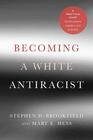 Becoming a White Antiracist A Practical Guide for Educators Leaders and Activists