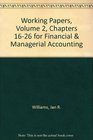 Working Papers Volume 2 Chapters 1626 to accompany Financial  Managerial Accounting