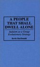 A People That Shall Dwell Alone Judaism As a Group Evolutionary Strategy