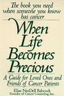 When Life Becomes Precious  The Essential Guide for Patients Loved Ones and Friends of Those Facing Serious Illnesses