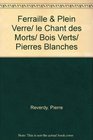 Ferraille  Plein Verre/ le Chant des Morts/ Bois Verts/ Pierres Blanches