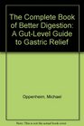 The Complete Book of Better Digestion A GutLevel Guide to Gastric Relief