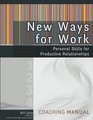 New Ways for Work Coaching Manual Personal Skills for Productive Relationships