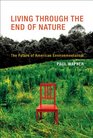 Living Through the End of Nature The Future of American Environmentalism
