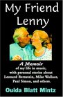 My Friend Lenny A Memoir of My Life in Music With Personal Stories About Leonard Bernstein Mike Wallace Paul Simon and Others