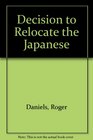 Decision to Relocate the Japanese