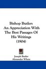 Bishop Butler An Appreciation With The Best Passages Of His Writings