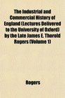 The Industrial and Commercial History of England  by the Late James E Thorold Rogers