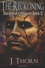 The Reckoning (Burden of Conquest Book II) (Volume 2)