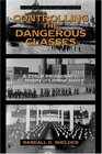 Controlling the Dangerous Classes A Critical Introduction to the History of Criminal Justice