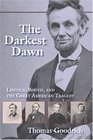 The Darkest Dawn: Lincoln, Booth, and the Great American Tragedy