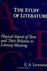 The Stuff of Literature Physical Aspects of Texts and Their Relation to Literary Meaning