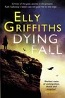 Dying Fall (Ruth Galloway, Bk 5)