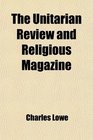 The Unitarian Review and Religious Magazine