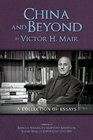 China and Beyond by Victor H Mair A Collection of Essays