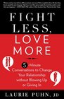 Fight Less Love More 5Minute Conversations to Change Your Relationship without Blowing Up or Giving In