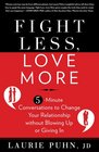 Fight Less, Love More: 5-Minute Conversations to Change Your Relationship without Blowing Up or Giving In