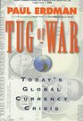 Tug of War  Today's Global Currency Crisis