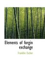 Elements of forgin exchange