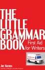 The Little Grammar Book First Aid for Writers