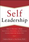 SelfLeadership How to Become a More Successful Efficient and Effective Leader from the Inside Out