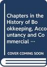 Chapters in the History of Bookkeeping Accountancy and Commercial Arithmetic