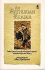 An Arthurian Reader Selections from Arthurian Legend Scholarship and Story