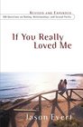 If You Really Loved Me 100 Questions on Dating Relationships and Sexual Purity