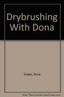 Drybrushing With Dona