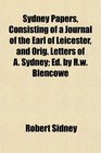 Sydney Papers Consisting of a Journal of the Earl of Leicester and Orig Letters of A Sydney Ed by Rw Blencowe