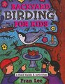 Backyard Birding for Kids A Field Guide And Activities