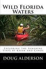 Wild Florida Waters Exploring the Sunshine State by Kayak and Canoe