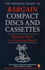 The Penguin Guide to Bargain Compact Discs and Cassettes Bargain Buys in Classical Music