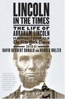 Lincoln in the Times The Life of Abraham Lincoln as Originally Reported in The New York Times