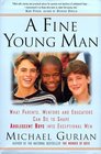 A Fine Young Man What Parents Mentors and Educators Can Do to Shape Adolescent Boys into Exceptional Men