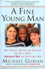 A Fine Young Man: What Parents, Mentors, and Educators Can Do to Shape Adolescent Boys into Exceptional Men