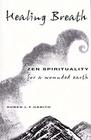 Healing Breath Zen Spirituality for a Wounded Earth