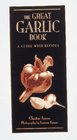 The Great Garlic Book A Guide With Recipes