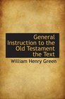 General Instruction to the Old Testament the Text