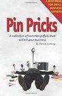 Pin Pricks A collection of common pitfalls that Will kill your business
