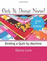 Get It Done Now Binding a Quilt by Machine