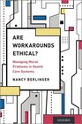Are Workarounds Ethical Managing Moral Problems in Health Care Systems