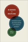 In Defense of Disciplines Interdisciplinarity and Specialization in the Research University