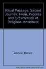 Ritual Passage Sacred Journey Form Process and Organization of Religious Movement