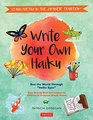 Write Your Own Haiku for Kids Write Poetry in the Japanese Tradition  Easy StepbyStep Instructions to Compose Simple Poems