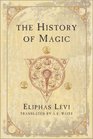 The History of Magic: Including a Clear and Precise Exposition of Its Procedure, Its Rites, and Its Mysteries