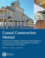 Coastal Construction Manual  Principles and Practices of Planning Siting Designing Constructing and Maintaining Residential Buildings in Coastal  Edition